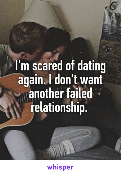 im scared of dating again